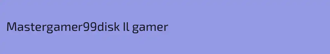 Mastergamer99disk Il gamer